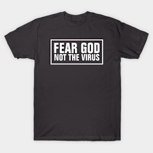 Fear God Not The Virus - Christian T-Shirt